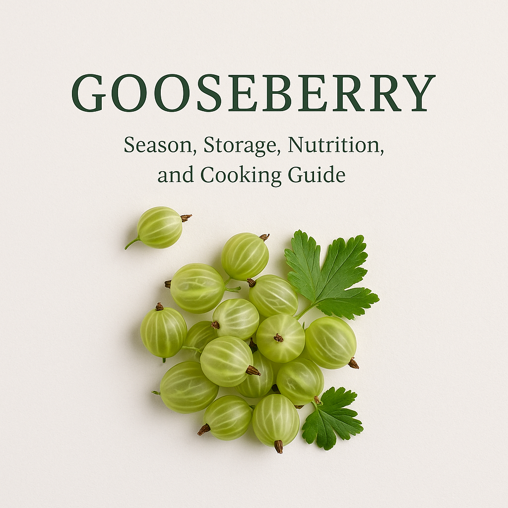 Gooseberry: Season, Storage, Nutrition, and Cooking Guide