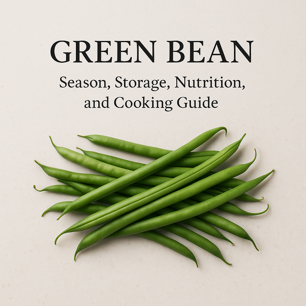 Green Bean: Season, Storage, Nutrition, and Cooking Guide
